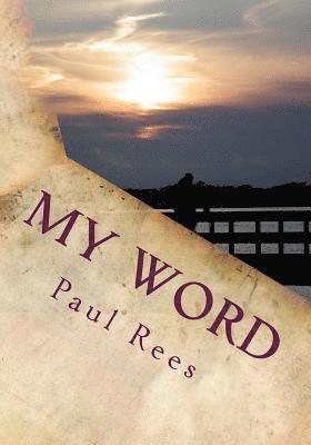 Paul Rees - My Word: Thoughts and poems written by me or for me., Häftad