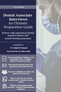 bokomslag Dental Associate Interviews: An Ultimate Preparation Guide: Written with experienced dental practice owners and award-winning dental associates