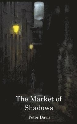 Peter Davis - The Market of Shadows, Häftad