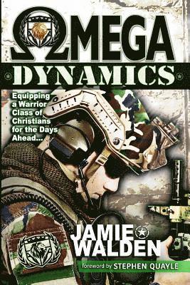 bokomslag Omega Dynamics: Equipping a Warrior Class of Christians for the Days Ahead