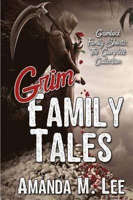 bokomslag Grim Family Tales: Grimlock Family Shorts: The Complete Collection