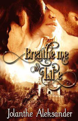 Breathe Me to Life 1