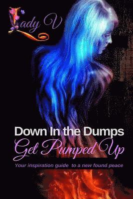 Down In the Dumps...Get Pumped Up 1