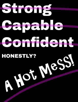 Honestly A Hot Mess Composition Notebook: College Ruled (7.44 x 9.69) Funny Black White Pink Strong Capable Confident Crossed Out 1