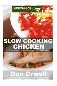 bokomslag Slow Cooking Chicken: Over 70+ Low Carb Slow Cooker Chicken Recipes, Dump Dinners Recipes, Quick & Easy Cooking Recipes, Antioxidants & Phyt
