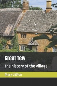 bokomslag Great Tew: the history of the village