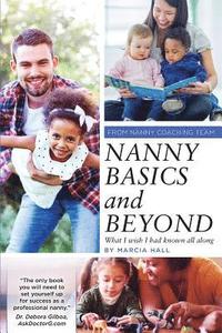 bokomslag Nanny Basics and Beyond: What I wish I had known all along