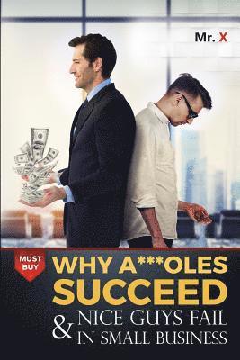 Why A***oles succeed and nice guys fail in small business 1