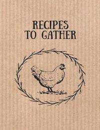 bokomslag Recipes to Gather: Farm Vintage Style Recipe Book