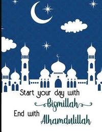 bokomslag Start Your Day with Bismillah End with Alhamdulillah