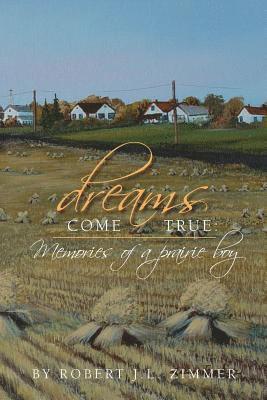 bokomslag Dreams Come True: Memories of a Prairie Boy