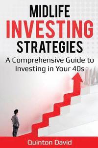 bokomslag Midlife Investing Strategies: A Comprehensive Guide to Investing in Your 40s