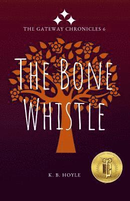 K. B. Hoyle - The Bone Whistle: The Gateway Chronicles 6, Häftad