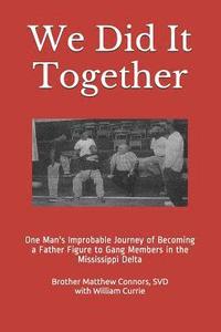 bokomslag We Did It Together: One Man's Improbable Journey of Becoming a Father Figure to Gang Members in the Mississippi Delta