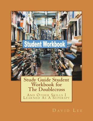 Study Guide Student Workbook for the Doublecross: And Other Skills I Learned as a Superspy 1
