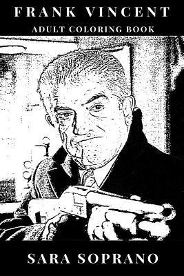 Frank Vincent Adult Coloring Book: Legendary Mafioso Actor and Wiseguy, Gangster Image and Pop Culture Icon Inspired Adult Coloring Book 1