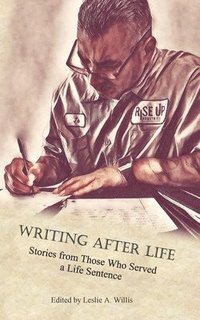 bokomslag Writing After Life: Stories from Those Who Served a Life Sentence