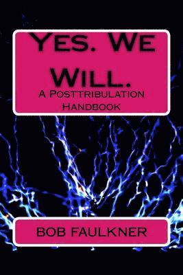 bokomslag Yes. We Will.: A Posttribulation Handbook