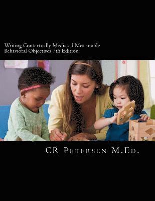 bokomslag Writing Contextually Mediated Measurable Behavioral Objectives 7th Edition: Written primarily for: Special Education Teachers and Professionals in the