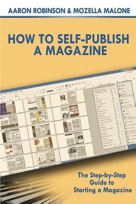 bokomslag How To Self-Publish A Magazine: The Step-by-Step Guide to Starting a Magazine