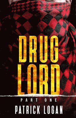 Patrick Logan - Drug Lord: Part I, Häftad. Tillgänglighet: Lägg i varukorg