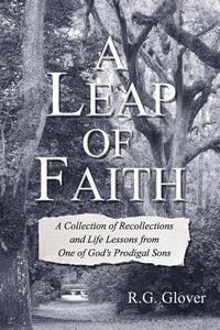 bokomslag A Leap of Faith: A Collection of Recollections and Life Lessons from One of God's Prodigal Sons