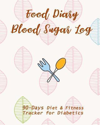 bokomslag Food Diary & Blood Sugar Log: 90-Day Diet & Fitness Tracker for Diabetics