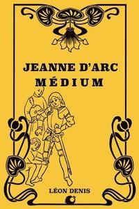 bokomslag Jeanne d'Arc Médium