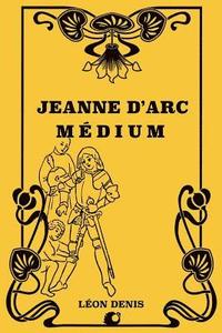 bokomslag Jeanne d'Arc Médium