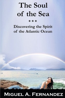 The Soul of the Sea: A quest to discover the spirit of the Atlantic Ocean