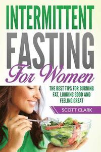 bokomslag Intermittent Fasting for Women: The Best Tips for Burning Fat, Looking Good and Feeling Great