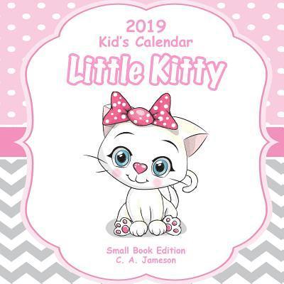 2019 Kid's Calendar: Little Kitty Small Book Edition 1