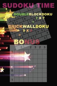 bokomslag SUDOKU Time - DoubleBlockDoku 7 x 7 + BrickWallDoku 9 x 9 + BONUS: 250 logical puzzles = 50 EASY + 50 MEDIUM + 50 HARD + 50 VERY HARD + 50 Very hard +