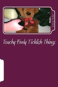 bokomslag Touchy Feely Ticklish Things