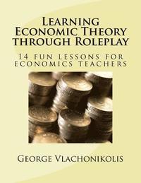 bokomslag Learning Economic Theory through Roleplay: 14 fun lessons for economics teachers