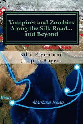 bokomslag Vampires and Zombies Along the Silk Road?and Beyond: Based on the series of workshops presented by Eilis Flynn and Jacquie Rogers