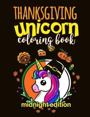 Annie Clemens - Thanksgiving Unicorn Coloring Book Midnight Edition: A Magical Thanksgiving Unicorn Activity Book for Girls Animal Coloring Book for Kids Ages 2-8 and, Häftad