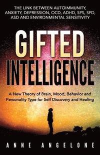 bokomslag Gifted Intelligence: A New Theory of Brain, Mood, Behavior and Personality Type for Self Discovery and Healing