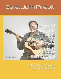 bokomslag The Best of Geral John Pinault's Love Songs - Book #29 - Feeling Happy! Feeling Sad!: Left & Right-Handed Guitar Songbook