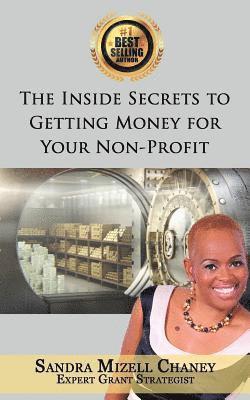 Sandra Mizell Chaney - The Inside Secrets to Getting Money for Your Nonprofit, Häftad