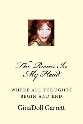 The Room In My Head: Where All Thoughts Begin and End 1