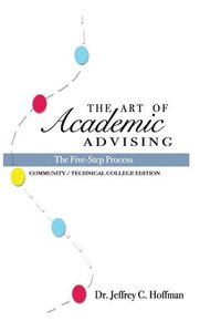 bokomslag The Art of Academic Advising: The Five-Step Process of Purposeful Advising