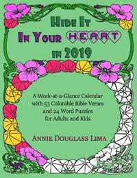bokomslag Hide it In Your Heart in 2019: a Week-at-a-Glance Calendar with 53 Colorable Bible Verses and 24 Word Puzzles for Adults and Kids