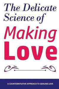 bokomslag The Delicate Science of Making Love