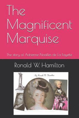 bokomslag The Magnificent Marquise: The Story of Adrienne Noailles de la Fayette
