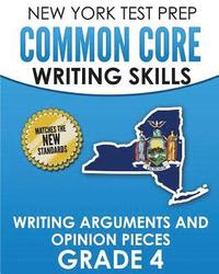 bokomslag NEW YORK TEST PREP Common Core Writing Skills Writing Arguments and Opinion Pieces Grade 4: Covers the Next Generation ELA Standards