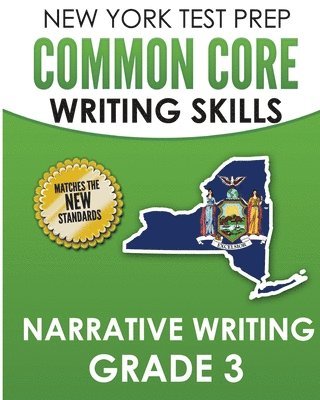 bokomslag NEW YORK TEST PREP Common Core Writing SKills Narrative Writing Grade 3: Covers the Next Generation ELA Standards