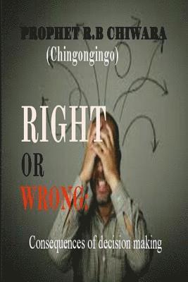 Right or Wrong: Consequenses of Decision Making 1