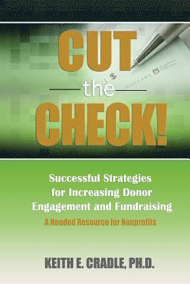 bokomslag Cut the Check!: Successful Strategies for Increasing Donor Engagement and Fundraising