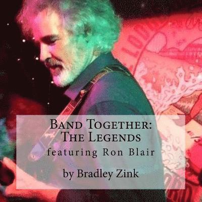 Bradley Zink - Band Together: The Legends: featuring Ron Blair, Häftad